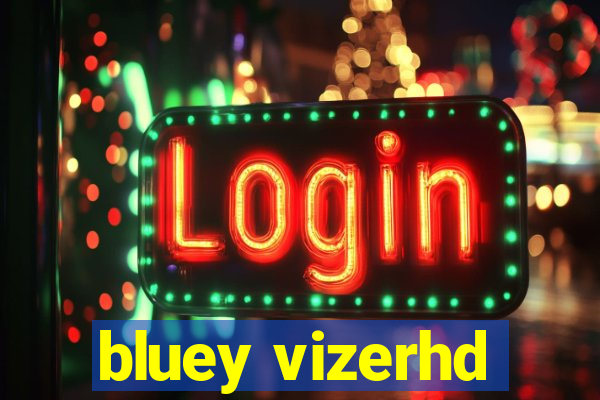 bluey vizerhd